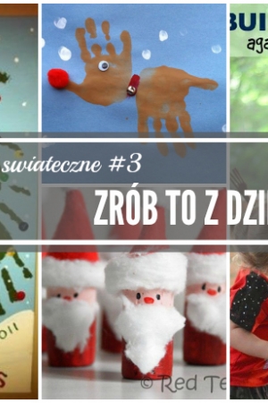 Inspiracje świąteczne #3 - zrób to z dzieckiem