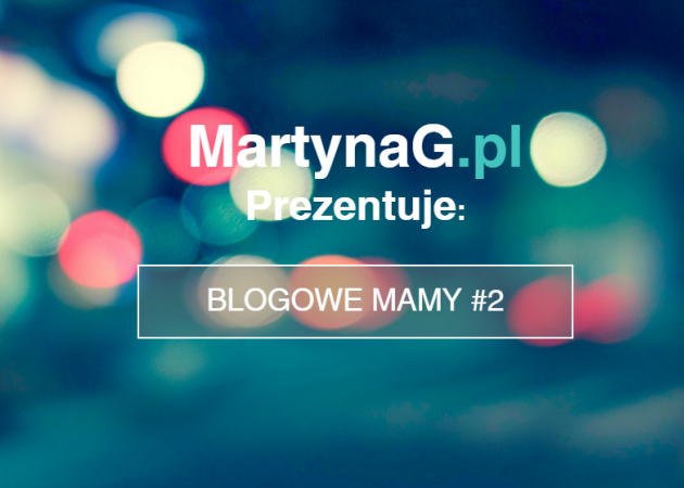 Poznajcie: blogowe mamy #2