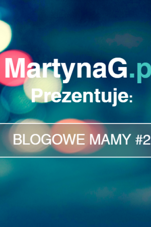 Poznajcie: blogowe mamy #2