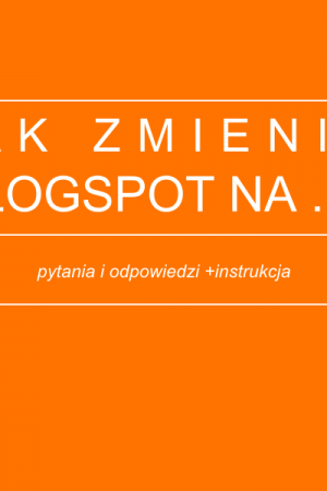 Jak zmienić blogspot na pl, czyli nowy adres bloga