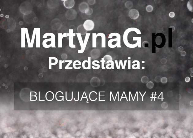 Poznajcie: blogowe mamy #4