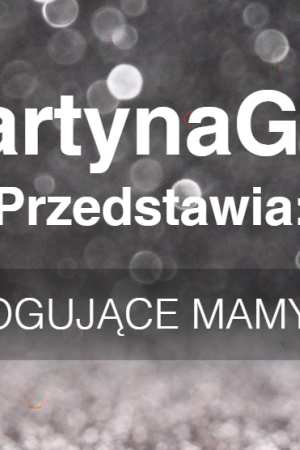 Poznajcie: blogowe mamy #4