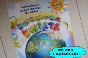 Ilustrowany Atlas Świata dla dzieci - Dookoła Świata