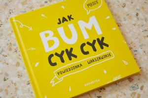 Jak bum cyk cyk. Powiedzonka warszawskie