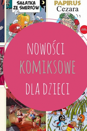 Najciekawsze nowości komiksowe dla dzieci
