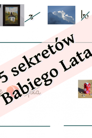 5 sekretów Babiego Lata