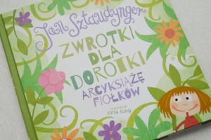 Zwrotki dla Dorotki. Arcyksiążę fiołków.