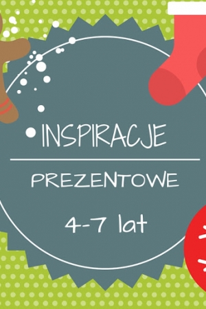 Co kupić dziecku pod choinkę, czyli gwiazdkowe inspiracje prezentowe: 4-7 lata