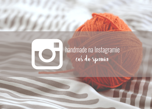 HANDMADE NA INSTAGRAMIE – COŚ DO SPANIA