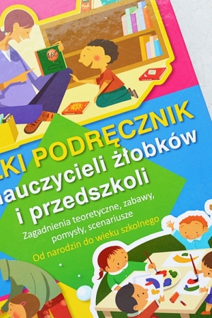 Wielki podręcznik dla nauczycieli żłobków i przedszkoli.