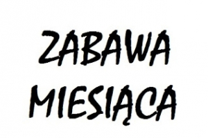 Zabawa miesiąca 2016