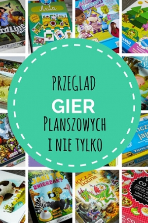 Przegląd gier planszowych (i nie tylko) dla dzieci w różnym wieku