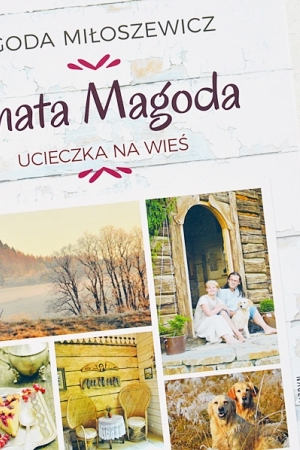 Chata Magda. Ucieczka na wieś - Jagoda Miłoszewicz.
