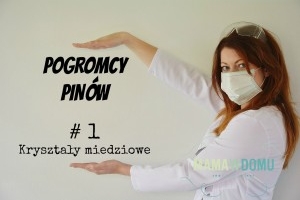 Pogromcy pinów:  #1 Kryształy miedziowe